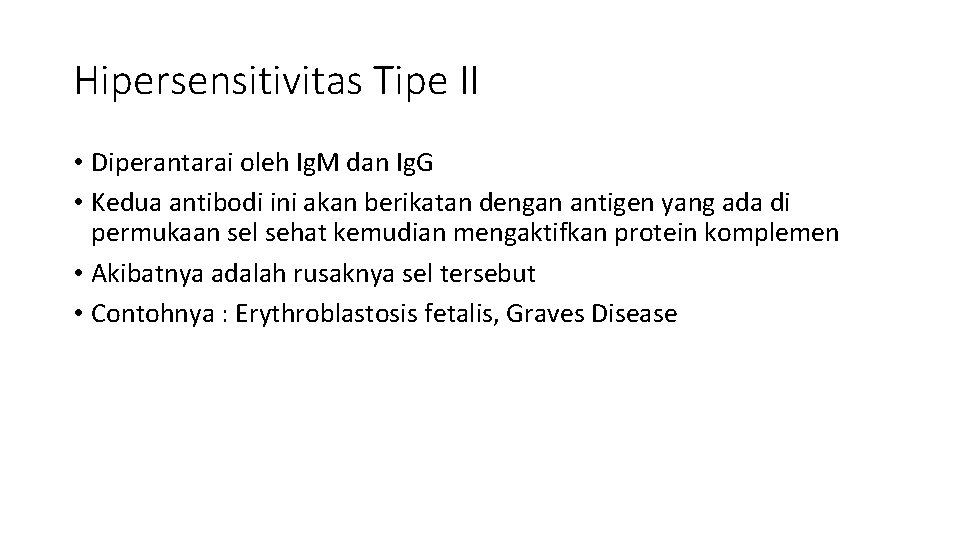 Hipersensitivitas Tipe II • Diperantarai oleh Ig. M dan Ig. G • Kedua antibodi