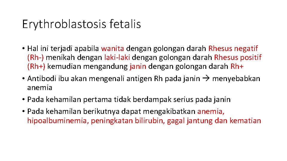 Erythroblastosis fetalis • Hal ini terjadi apabila wanita dengan golongan darah Rhesus negatif (Rh-)