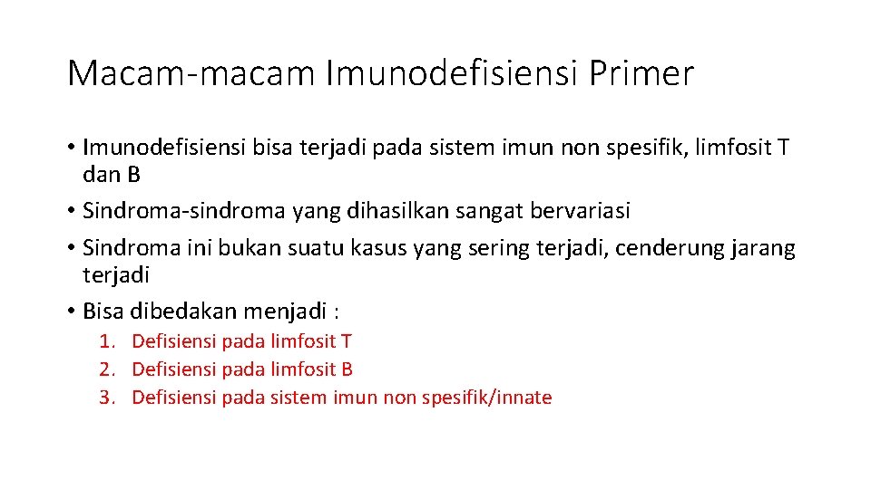 Macam-macam Imunodefisiensi Primer • Imunodefisiensi bisa terjadi pada sistem imun non spesifik, limfosit T