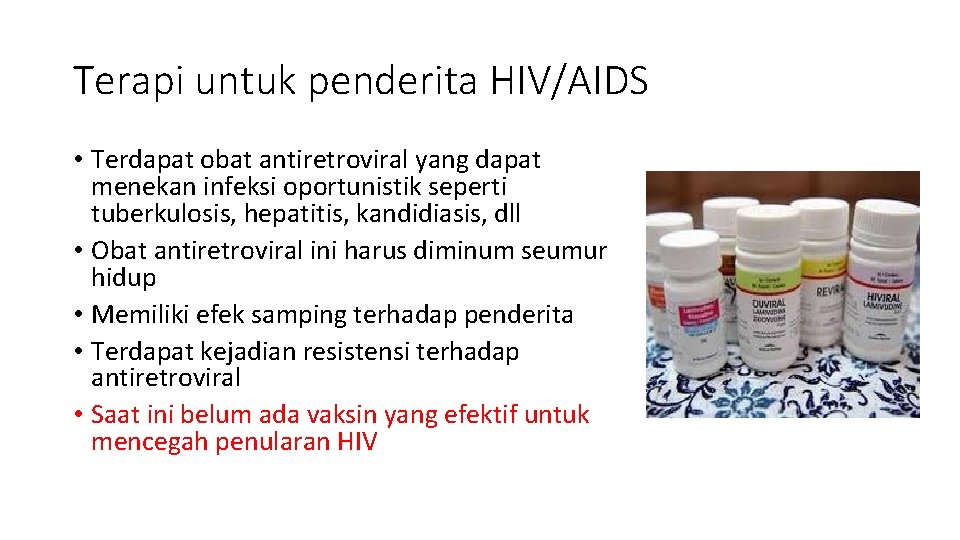 Terapi untuk penderita HIV/AIDS • Terdapat obat antiretroviral yang dapat menekan infeksi oportunistik seperti