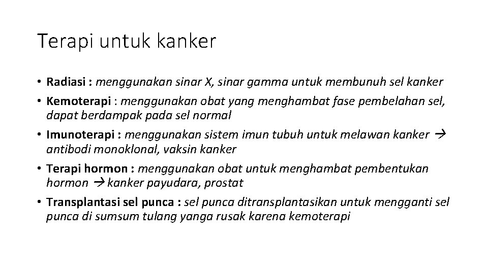 Terapi untuk kanker • Radiasi : menggunakan sinar X, sinar gamma untuk membunuh sel