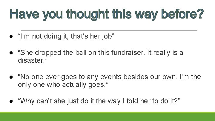 ● “I’m not doing it, that’s her job” ● “She dropped the ball on