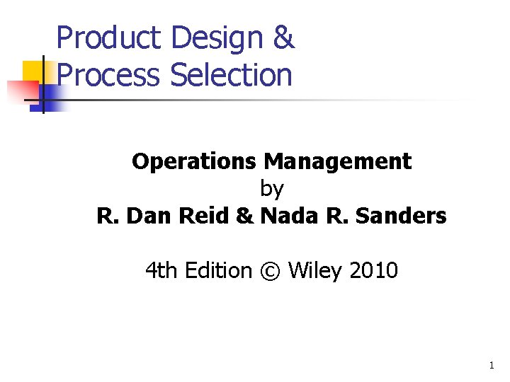 Product Design & Process Selection Operations Management by R. Dan Reid & Nada R.