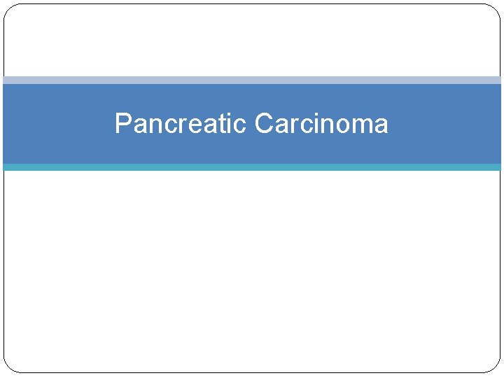Pancreatic Carcinoma 