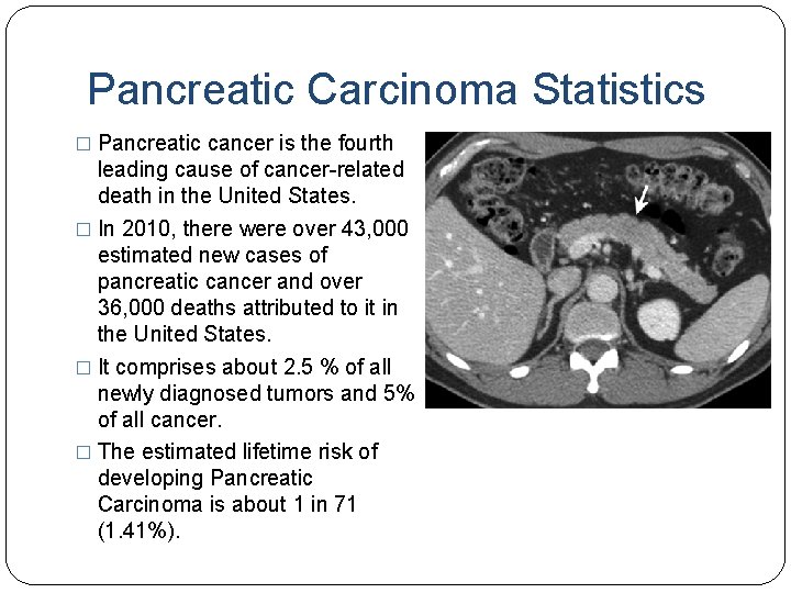 Pancreatic Carcinoma Statistics � Pancreatic cancer is the fourth leading cause of cancer-related death