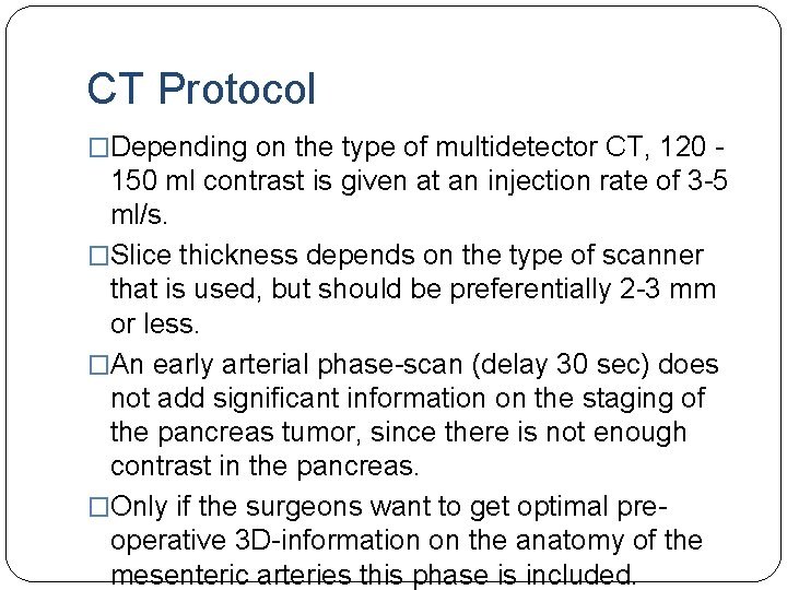 CT Protocol �Depending on the type of multidetector CT, 120 - 150 ml contrast
