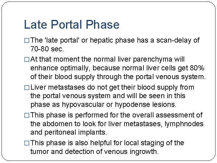 Late Portal Phase � The 'late portal' or hepatic phase has a scan-delay of