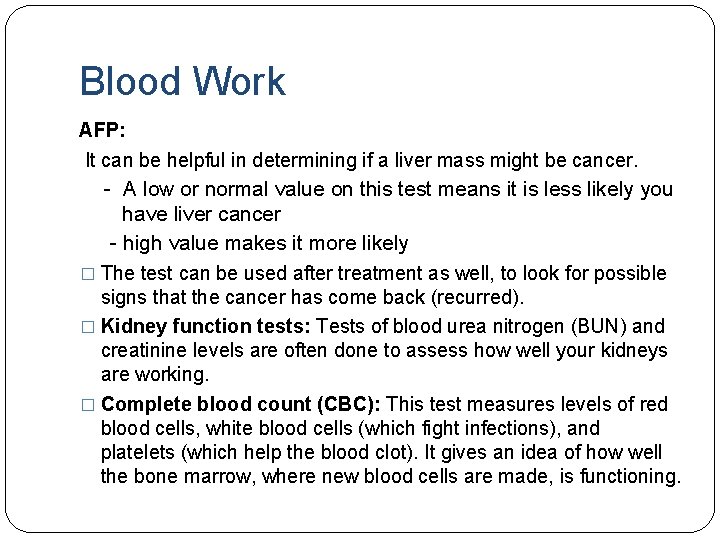 Blood Work AFP: It can be helpful in determining if a liver mass might
