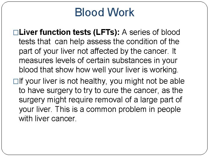Blood Work �Liver function tests (LFTs): A series of blood tests that can help