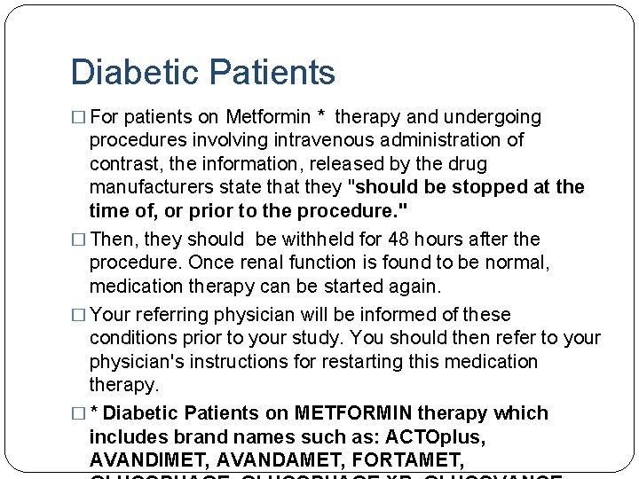 Diabetic Patients � For patients on Metformin * therapy and undergoing procedures involving intravenous
