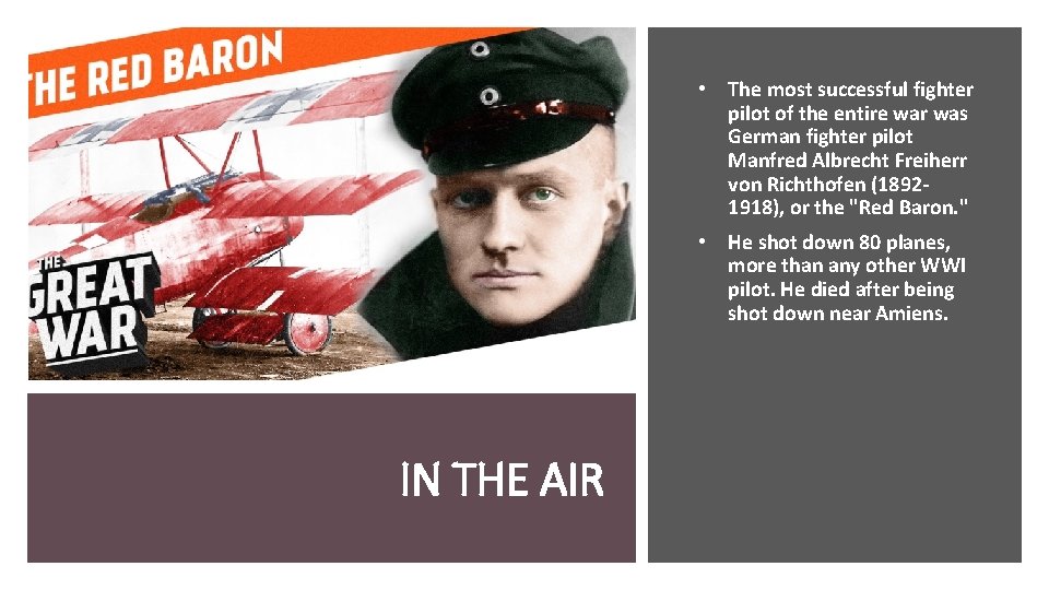  • The most successful fighter pilot of the entire war was German fighter
