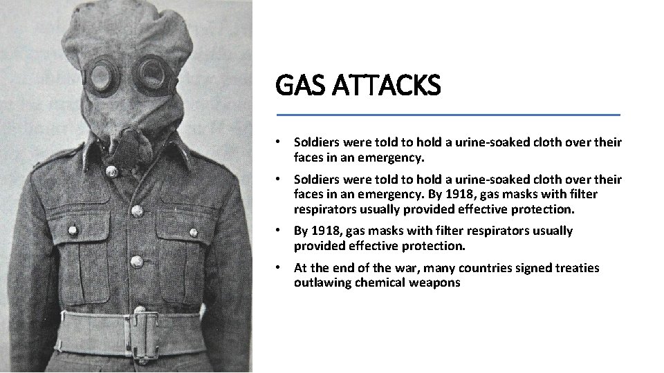 GAS ATTACKS • Soldiers were told to hold a urine-soaked cloth over their faces