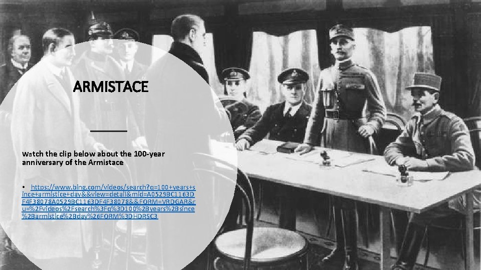 ARMISTACE Watch the clip below about the 100 -year anniversary of the Armistace •
