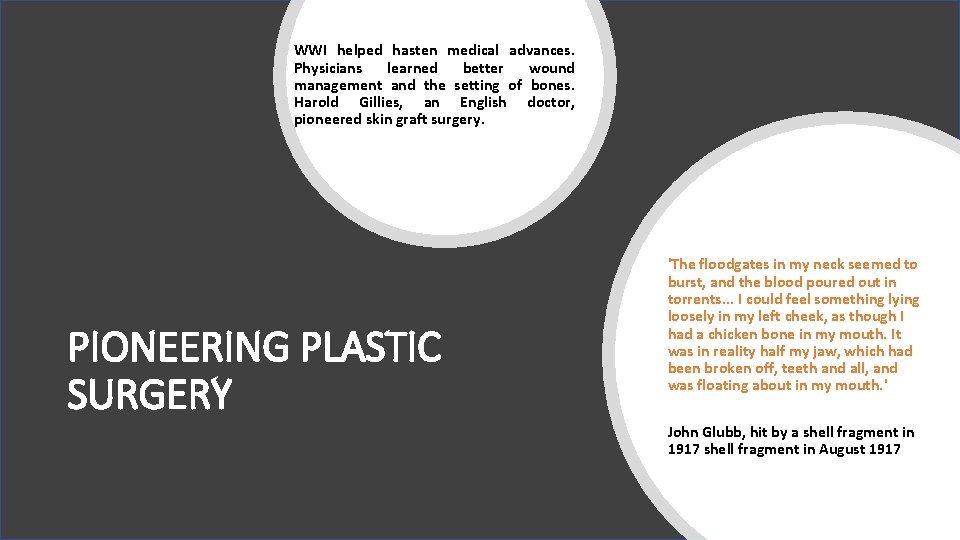 WWI helped hasten medical advances. Physicians learned better wound management and the setting of