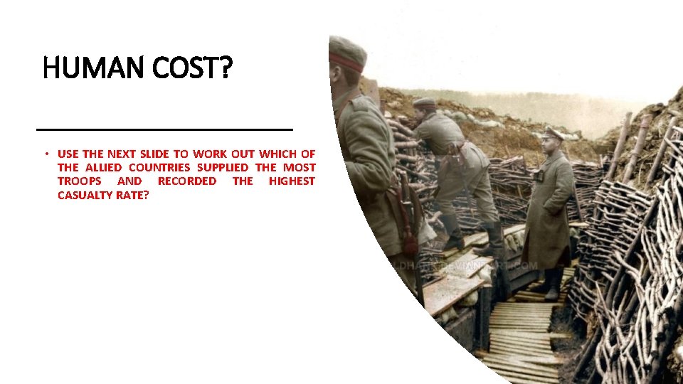 HUMAN COST? • USE THE NEXT SLIDE TO WORK OUT WHICH OF THE ALLIED