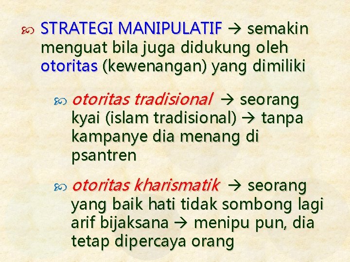  STRATEGI MANIPULATIF semakin menguat bila juga didukung oleh otoritas (kewenangan) yang dimiliki otoritas