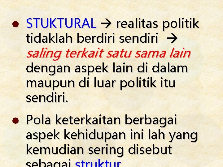 l STUKTURAL realitas politik tidaklah berdiri sendiri saling terkait satu sama lain dengan aspek