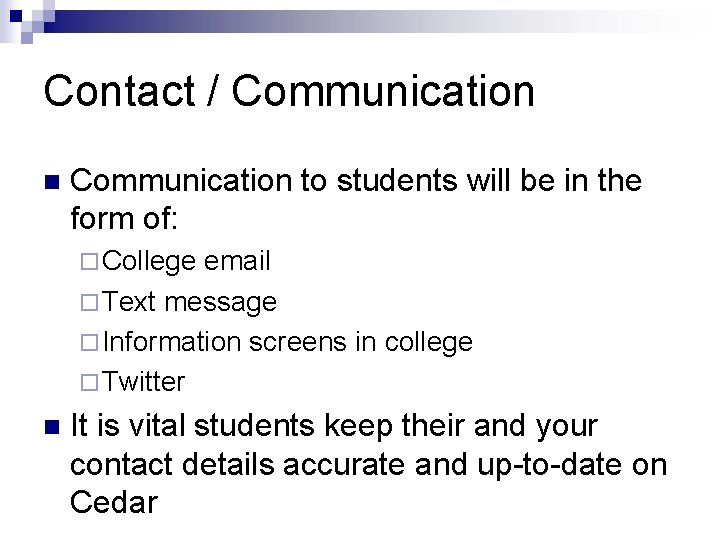 Contact / Communication n Communication to students will be in the form of: ¨
