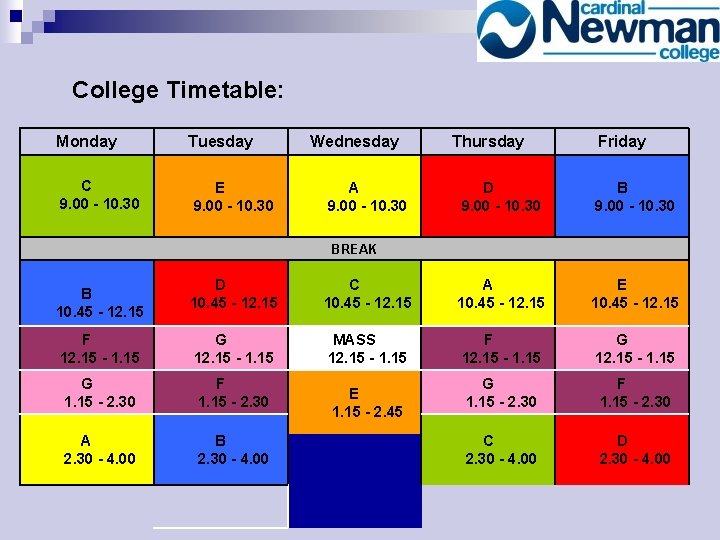 College Timetable: Monday Tuesday Wednesday Thursday Friday C E A D B 9. 00