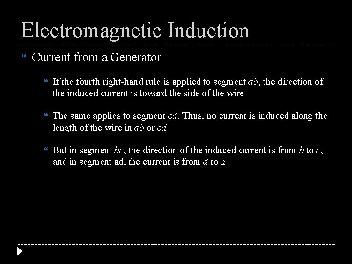 Electromagnetic Induction Current from a Generator If the fourth right-hand rule is applied to