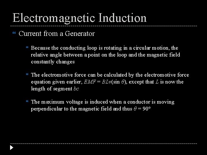 Electromagnetic Induction Current from a Generator Because the conducting loop is rotating in a