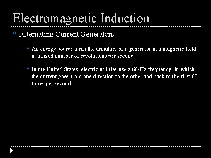 Electromagnetic Induction Alternating Current Generators An energy source turns the armature of a generator