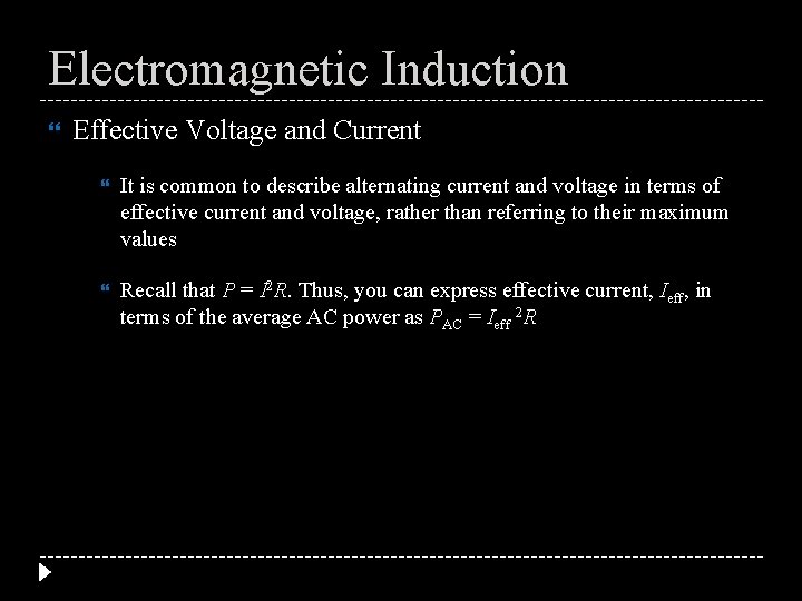 Electromagnetic Induction Effective Voltage and Current It is common to describe alternating current and