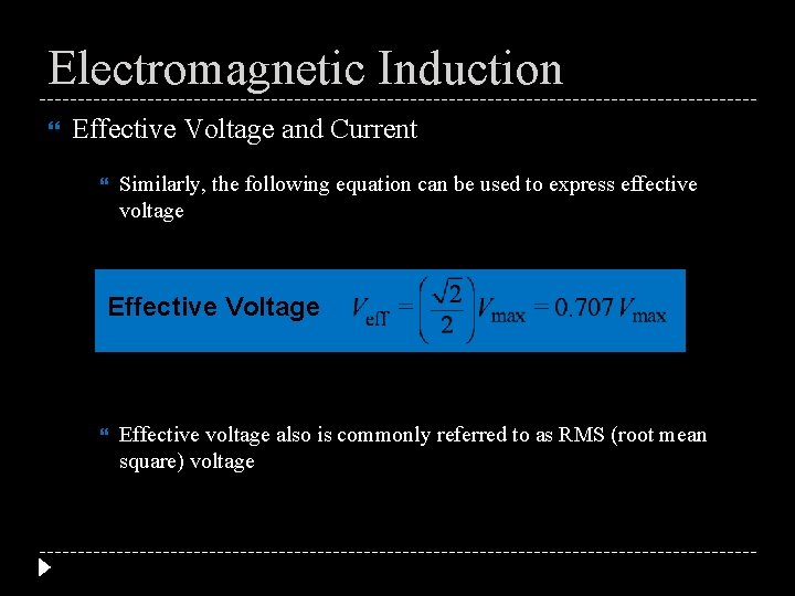 Electromagnetic Induction Effective Voltage and Current Similarly, the following equation can be used to