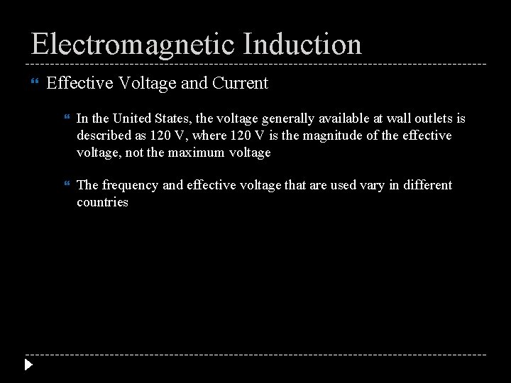 Electromagnetic Induction Effective Voltage and Current In the United States, the voltage generally available