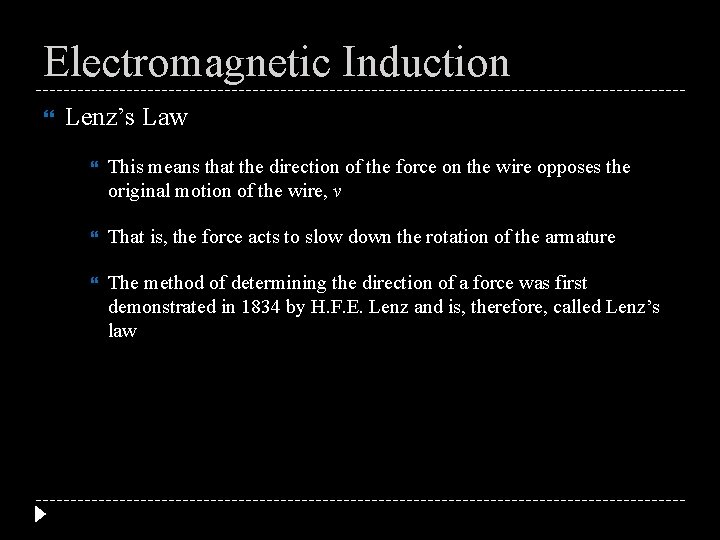 Electromagnetic Induction Lenz’s Law This means that the direction of the force on the