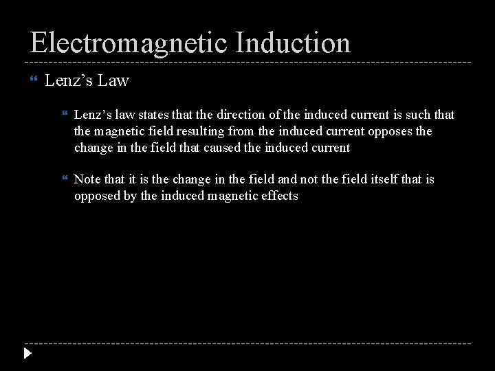 Electromagnetic Induction Lenz’s Law Lenz’s law states that the direction of the induced current