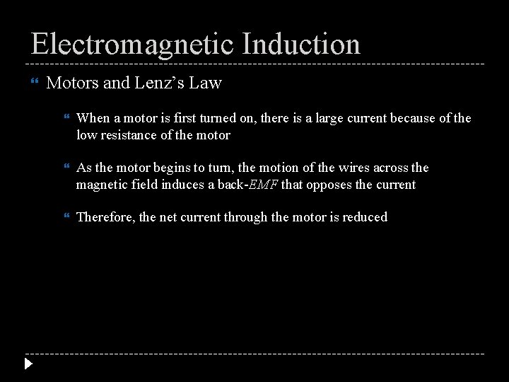 Electromagnetic Induction Motors and Lenz’s Law When a motor is first turned on, there