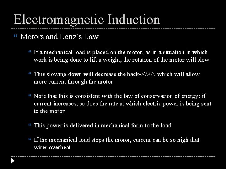 Electromagnetic Induction Motors and Lenz’s Law If a mechanical load is placed on the