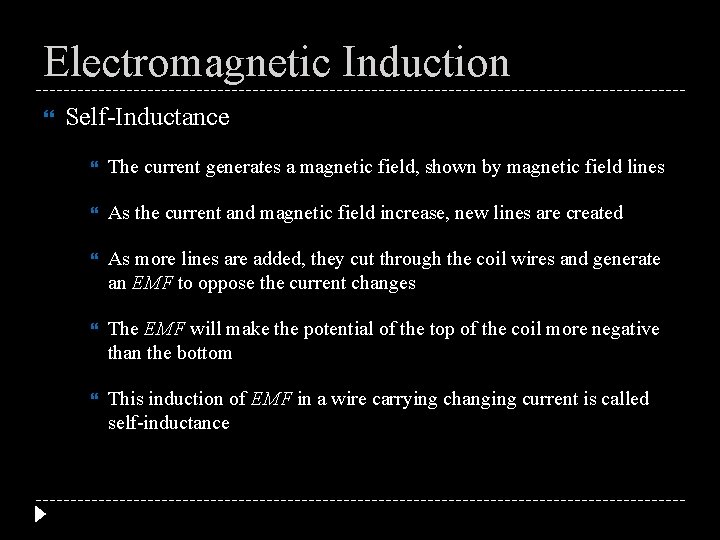 Electromagnetic Induction Self-Inductance The current generates a magnetic field, shown by magnetic field lines