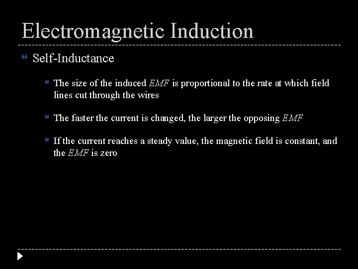 Electromagnetic Induction Self-Inductance The size of the induced EMF is proportional to the rate