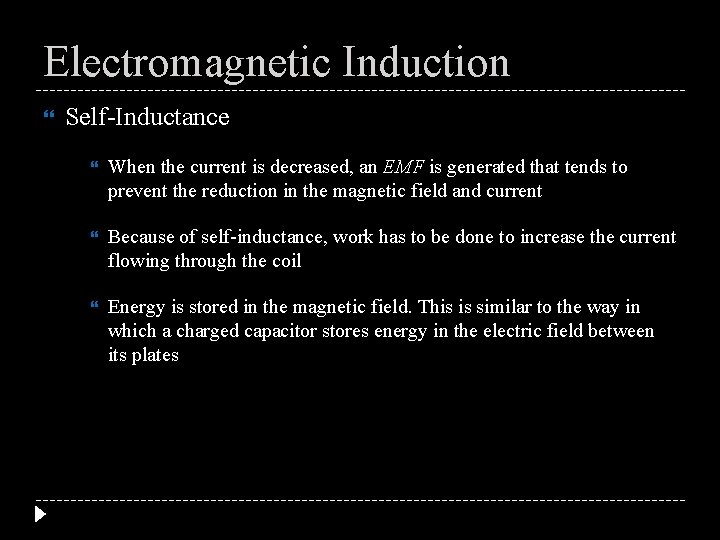Electromagnetic Induction Self-Inductance When the current is decreased, an EMF is generated that tends