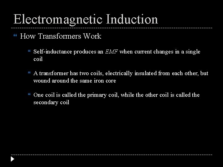 Electromagnetic Induction How Transformers Work Self-inductance produces an EMF when current changes in a