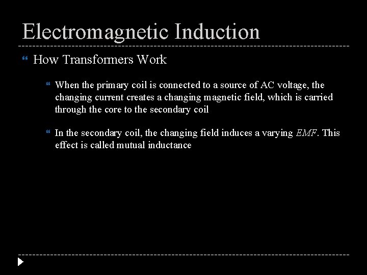 Electromagnetic Induction How Transformers Work When the primary coil is connected to a source