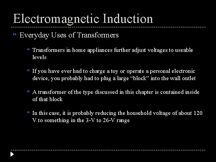 Electromagnetic Induction Everyday Uses of Transformers in home appliances further adjust voltages to useable