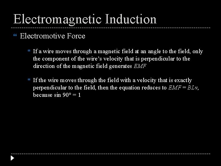 Electromagnetic Induction Electromotive Force If a wire moves through a magnetic field at an