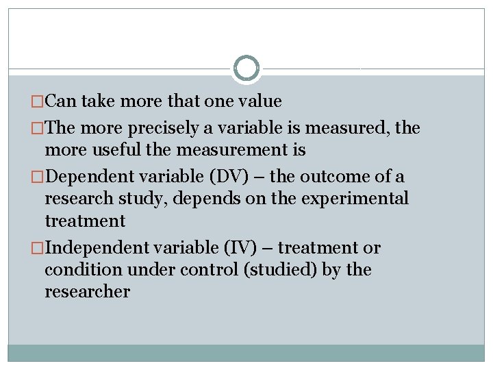 �Can take more that one value �The more precisely a variable is measured, the