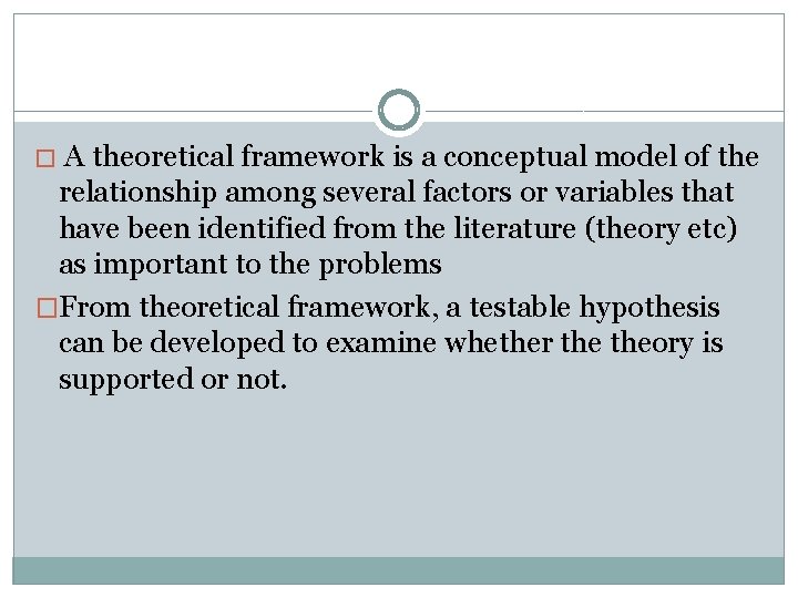 A theoretical framework is a conceptual model of the relationship among several factors or