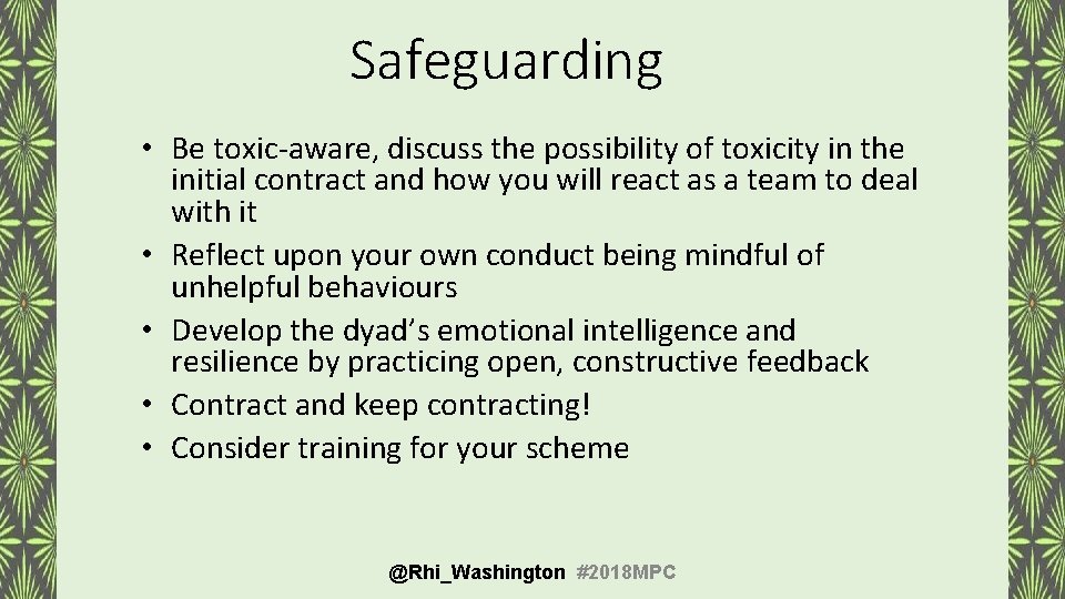 Safeguarding • Be toxic-aware, discuss the possibility of toxicity in the initial contract and