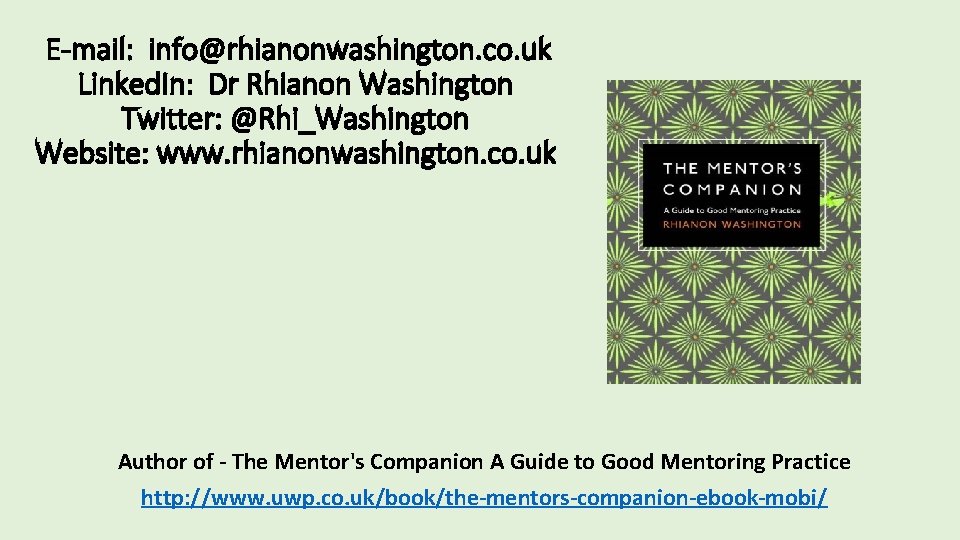 E-mail: info@rhianonwashington. co. uk Linked. In: Dr Rhianon Washington Twitter: @Rhi_Washington Website: www. rhianonwashington.