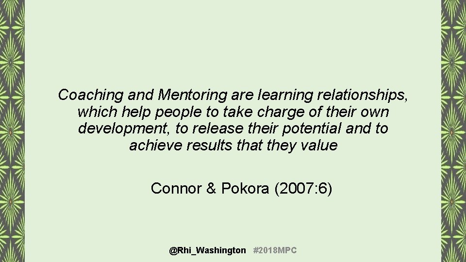 Coaching and Mentoring are learning relationships, which help people to take charge of their