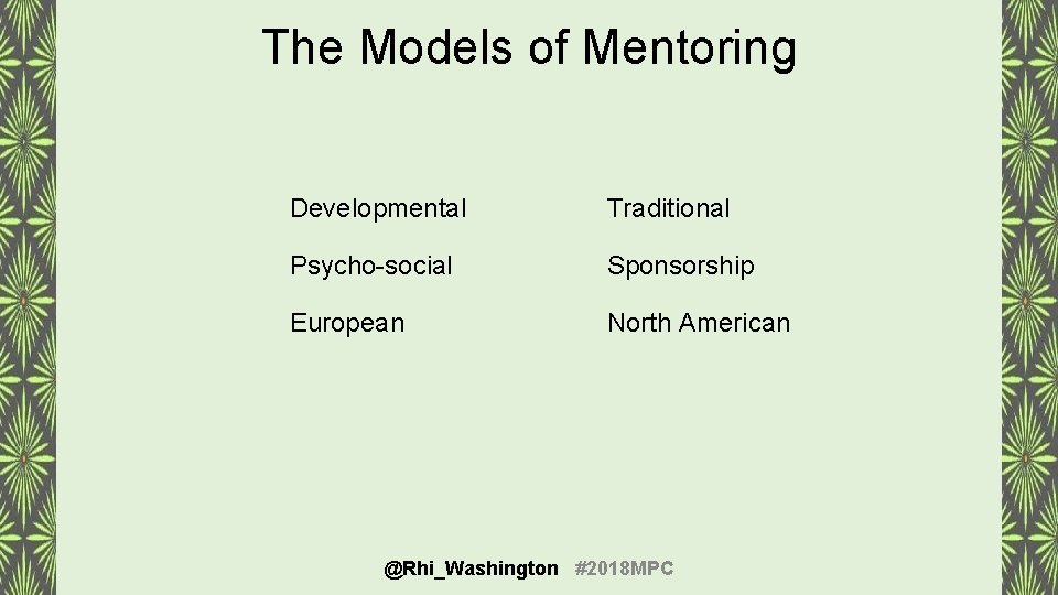 The Models of Mentoring Developmental Traditional Psycho-social Sponsorship European North American @Rhi_Washington #2018 MPC