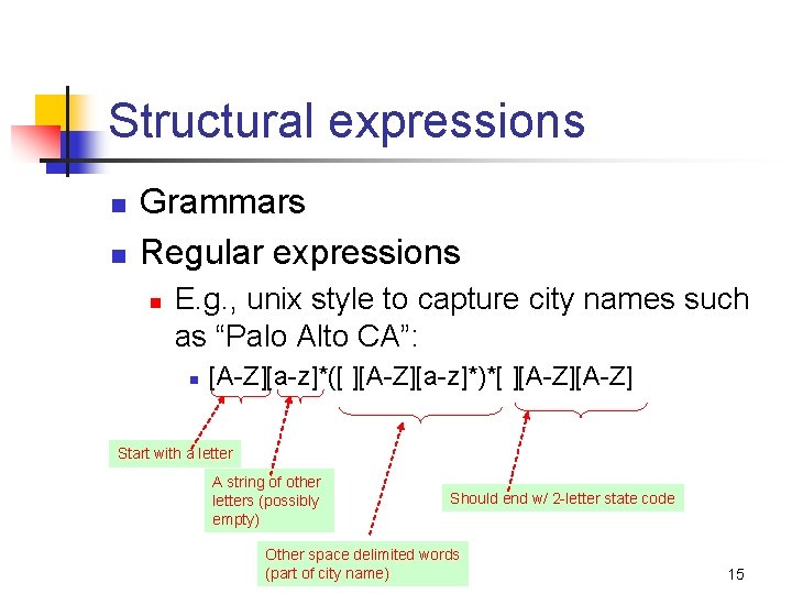 Structural expressions n n Grammars Regular expressions n E. g. , unix style to
