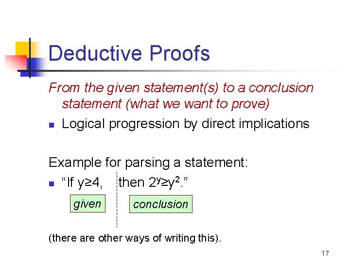 Deductive Proofs From the given statement(s) to a conclusion statement (what we want to