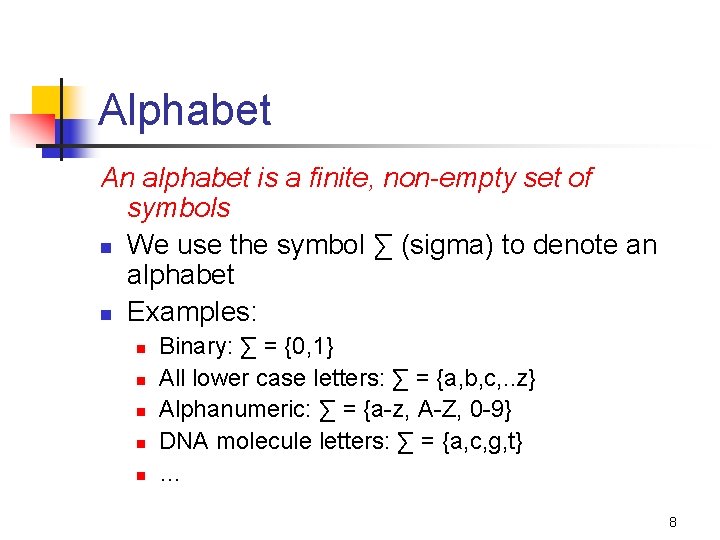 Alphabet An alphabet is a finite, non-empty set of symbols n We use the