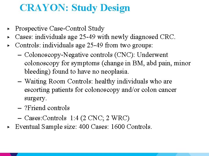 CRAYON: Study Design ▶ ▶ Prospective Case-Control Study Cases: individuals age 25 -49 with